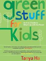 Ha, T:  Green Stuff for Kids