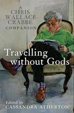 Atherton, C:  Travelling Without Gods