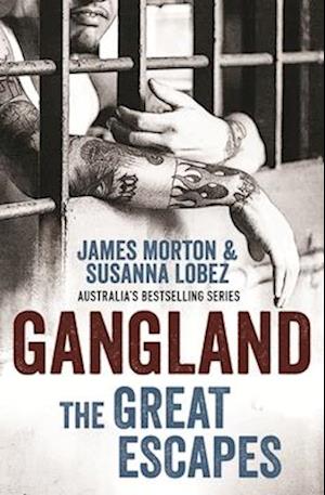 Morton, J:  Gangland: The Great Escapes