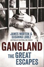 Morton, J:  Gangland: The Great Escapes