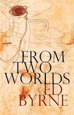 Byrne, E:  From Two Worlds
