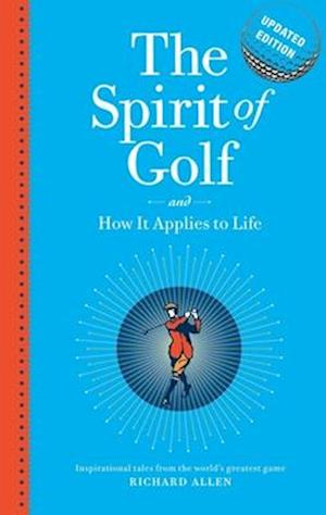 Allen, R:  The Spirit of Golf and How it Applies to Life