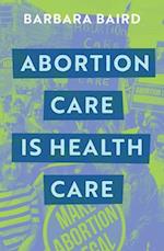Abortion Care Is Health Care