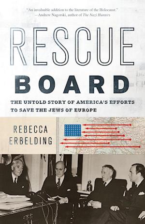 Rescue Board: The Untold Story of America's Efforts to Save the Jews of Europe