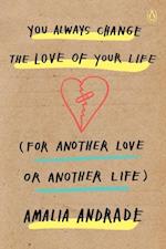 You Always Change the Love of Your Life (for Another Love or Another Life)