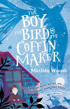 The Boy, the Bird & the Coffin Maker