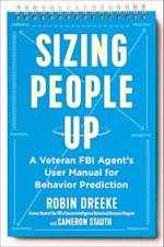 Sizing People Up: A Veteran FBI Agent's User Manual for Behavior Prediction