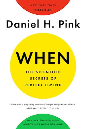 When: The Scientific Secrets of Perfect Timing