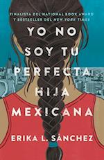 Yo No Soy Tu Perfecta Hija Mexicana