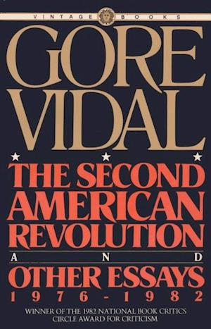 Second American Revolution and Other Essays 1976 - 1982