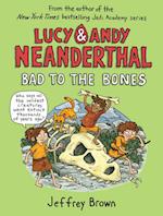 Lucy and Andy Neanderthal: Bad to the Bones