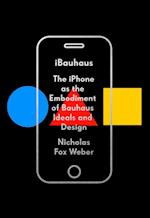 Ibauhaus: The iPhone as the Embodiment of Bauhaus Ideals and Design