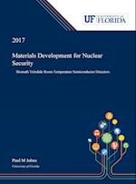 Materials Development for Nuclear Security