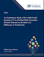 An Exploratory Study of the Adult Social Systems of Two Florida Public Secondary Schools Selected on the Basis of a Difference in Productivity.