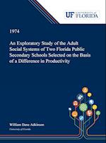 An Exploratory Study of the Adult Social Systems of Two Florida Public Secondary Schools Selected on the Basis of a Difference in Productivity.