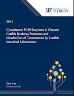 Cytochrome P450 Enzymes in Channel Catfish Ictalurus Punctatus and Metabolism of Testosterone by Catfish Intestinal Microsomes