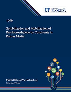 Solubilization and Mobilization of Perchloroethylene by Cosolvents in Porous Media