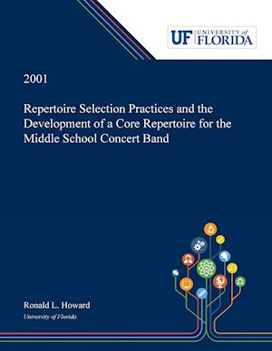 Repertoire Selection Practices and the Development of a Core Repertoire for the Middle School Concert Band