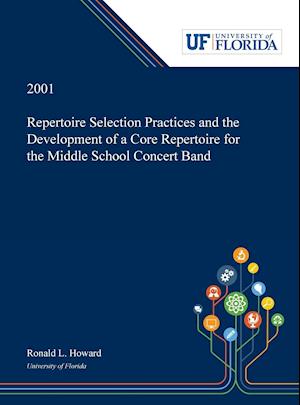 Repertoire Selection Practices and the Development of a Core Repertoire for the Middle School Concert Band