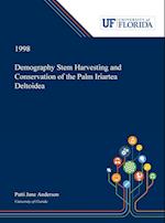 Demography Stem Harvesting and Conservation of the Palm Iriartea Deltoidea