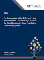 An Examination of the Effects of Local School District Discretionary Levies on the Fiscal Equity of a State Foundation Distribution System