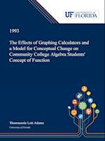 The Effects of Graphing Calculators and a Model for Conceptual Change on Community College Algebra Students' Concept of Function