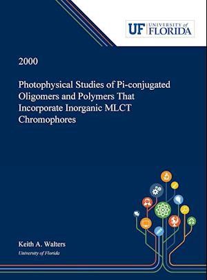 Photophysical Studies of Pi-conjugated Oligomers and Polymers That Incorporate Inorganic MLCT Chromophores