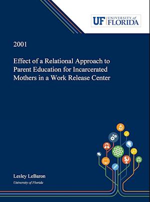 Effect of a Relational Approach to Parent Education for Incarcerated Mothers in a Work Release Center