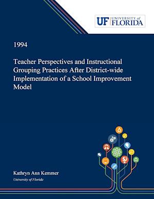 Teacher Perspectives and Instructional Grouping Practices After District-wide Implementation of a School Improvement Model