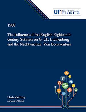 The Influence of the English Eighteenth-century Satirists on G. Ch. Lichtenberg and the Nachtwachen. Von Bonaventura