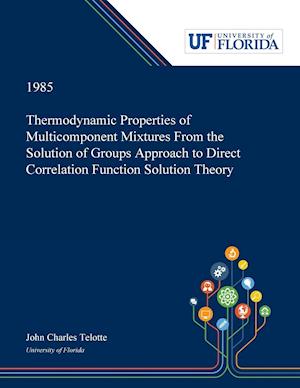 Thermodynamic Properties of Multicomponent Mixtures From the Solution of Groups Approach to Direct Correlation Function Solution Theory