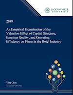 An Empirical Examination of the Valuation Effect of Capital Structure, Earnings Quality, and Operating Efficiency on Firms in the Hotel Industry