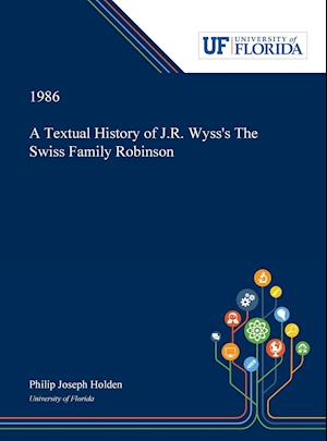 A Textual History of J.R. Wyss's The Swiss Family Robinson