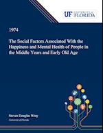 The Social Factors Associated With the Happiness and Mental Health of People in the Middle Years and Early Old Age 