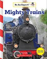 Mighty Trains (Be an Expert!) (Library Edition)