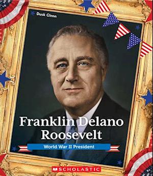 Franklin Delano Roosevelt (Presidential Biographies)