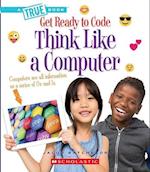 Think Like a Computer (True Book