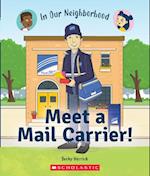 Meet a Mail Carrier! (in Our Neighborhood) (Library Binding)
