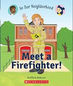 Meet a Firefighter! (in Our Neighborhood) (Library Edition)