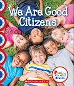 We Are Good Citizens (Rookie Read-About Civics)