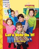 Let's Vote on It! (Scholastic News Nonfiction Readers