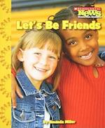 Let's Be Friends (Scholastic News Nonfiction Readers
