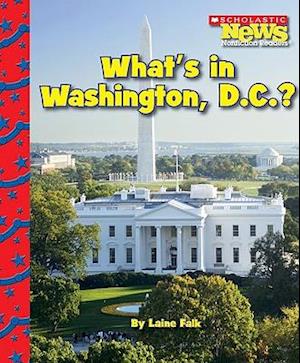 What's in Washington, D.C.? (Scholastic News Nonfiction Readers