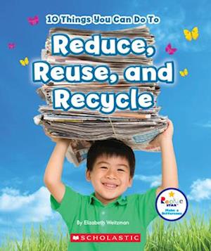 10 Things You Can Do to Reduce, Reuse, and Recycle (Rookie Star