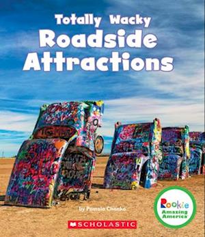 Totally Wacky Roadside Attractions (Rookie Amazing America) (Library Edition)