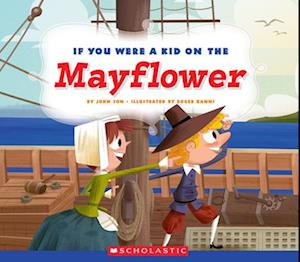 If You Were a Kid on the Mayflower (If You Were a Kid)