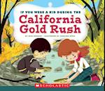 If You Were a Kid During the California Gold Rush (If You Were a Kid)