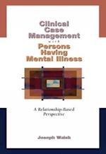 Clinical Case Management with Persons Having Mental Illness