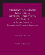 Student Solutions Manual for Dielman's Applied Regression Analysis: A  Second Course in Business and Economic Statistics, 4th