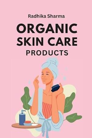 ORGANIC SKIN CARE PRODUCTS